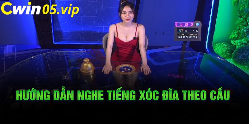 Hướng dẫn nghe tiếng xóc đĩa theo cầu